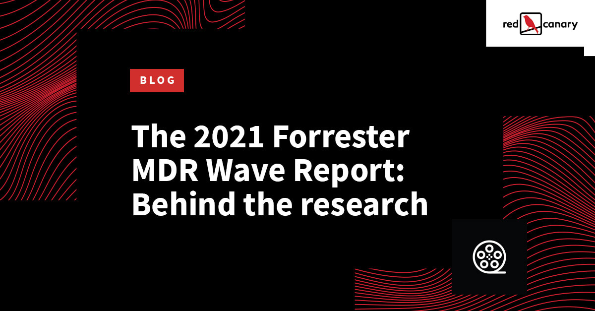 The 2021 Forrester MDR Wave: Behind the research