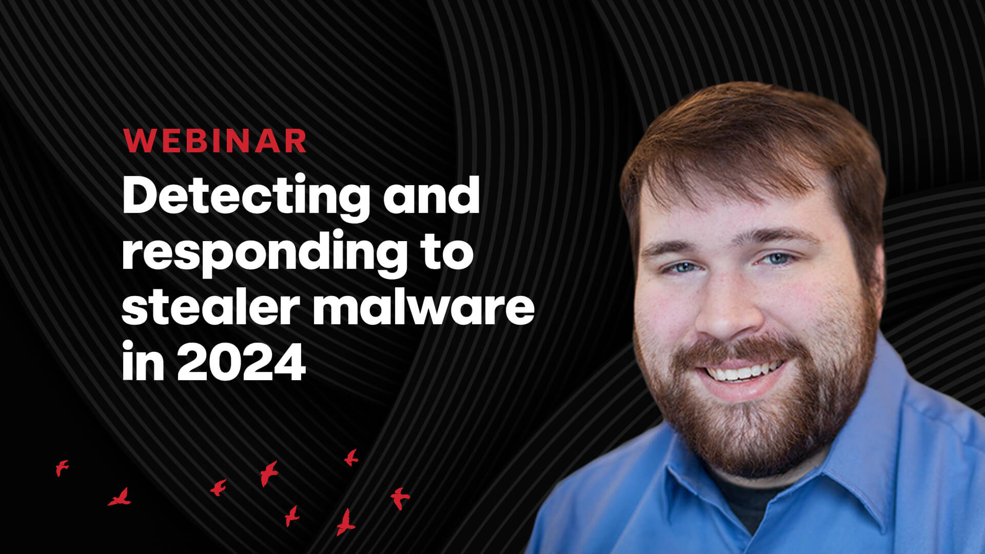 [Webinar] Detecting And Responding To Stealer Malware In 2024