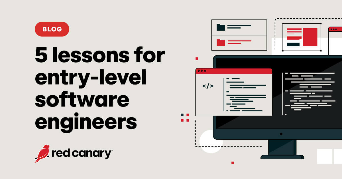 5 lessons for entry-level software engineers | Red Canary