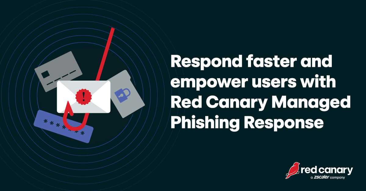 Respond faster and empower users with Red Canary Managed Phishing ...